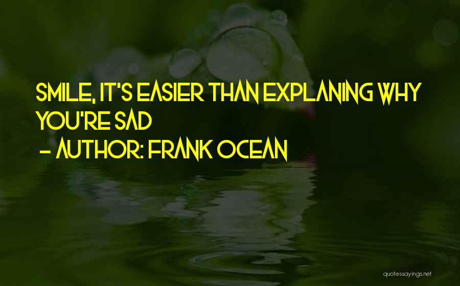 Sometimes It's Easier To Smile Quotes By Frank Ocean