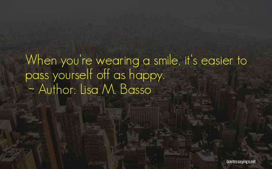 Sometimes It's Easier To Smile Quotes By Lisa M. Basso