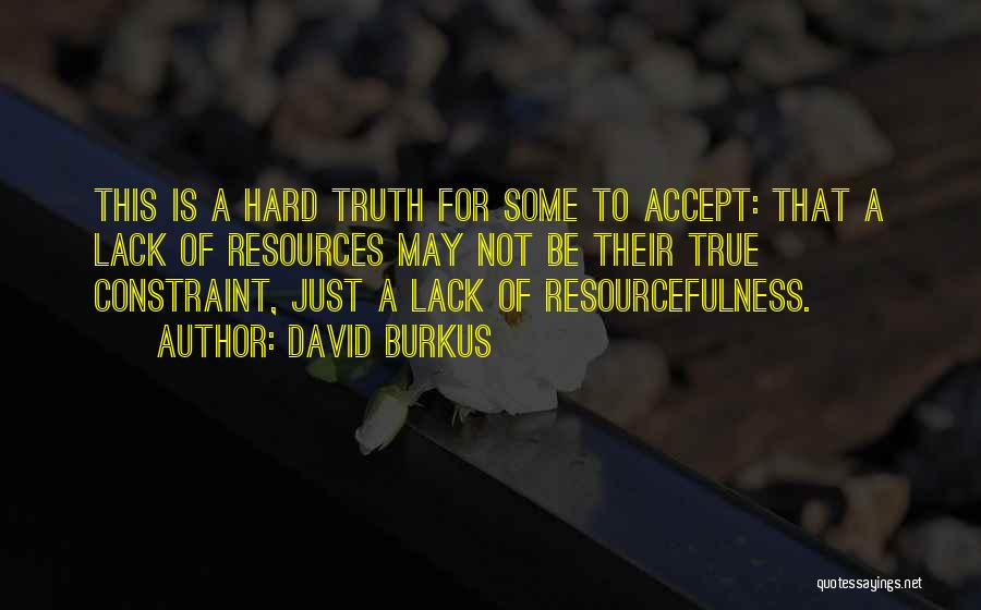 Sometimes It's Hard To Accept The Truth Quotes By David Burkus