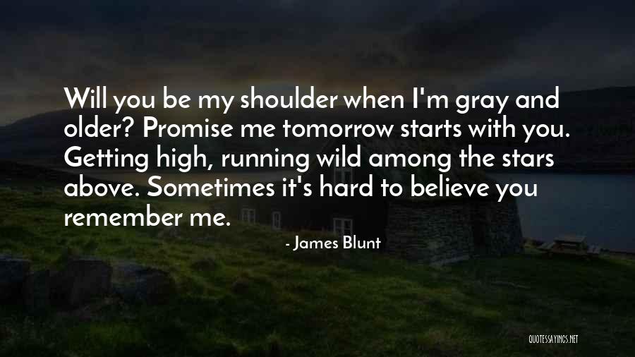 Sometimes It's Hard To Believe Quotes By James Blunt