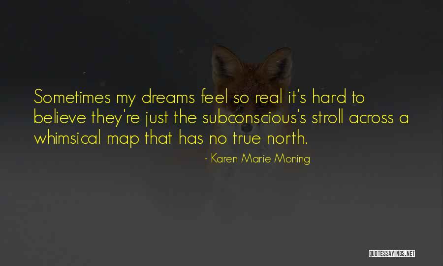 Sometimes It's Hard To Believe Quotes By Karen Marie Moning