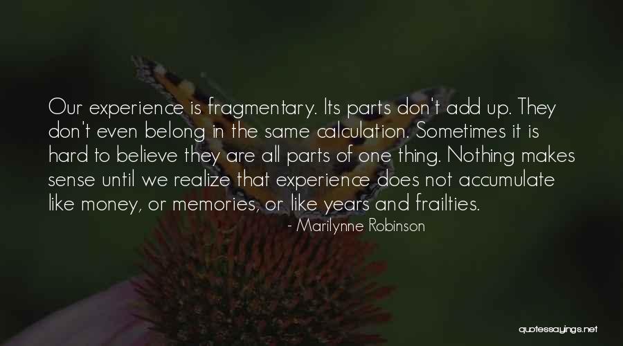 Sometimes It's Hard To Believe Quotes By Marilynne Robinson