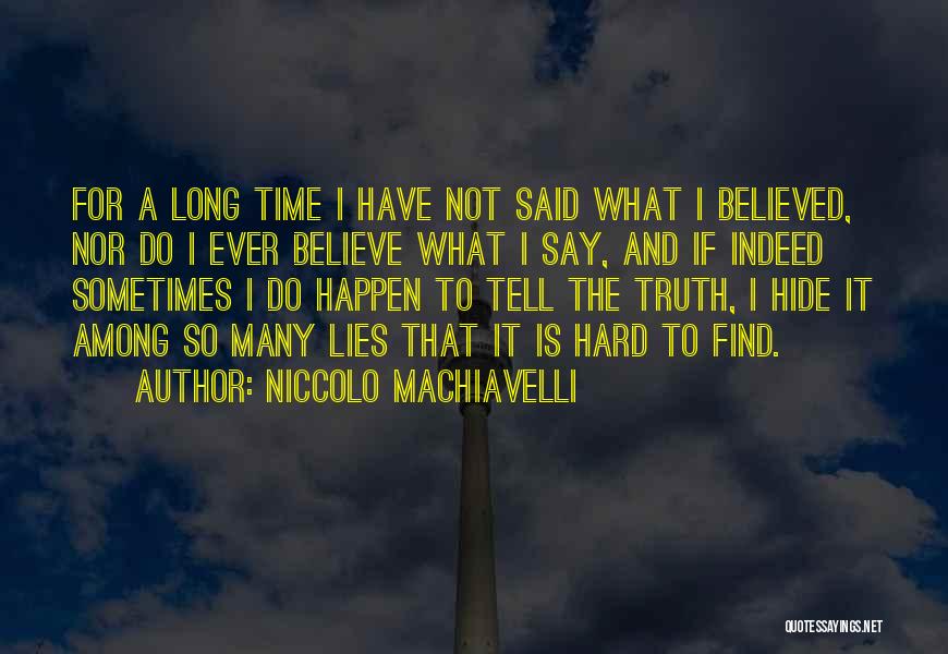 Sometimes It's Hard To Believe Quotes By Niccolo Machiavelli