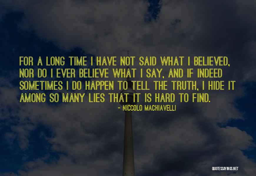 Sometimes It's Hard To Believe Quotes By Niccolo Machiavelli