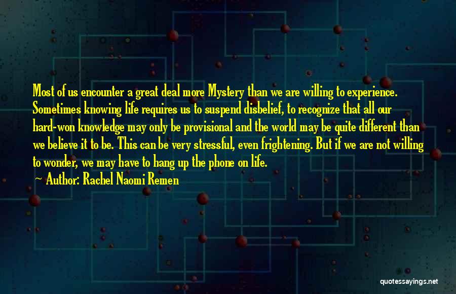 Sometimes It's Hard To Believe Quotes By Rachel Naomi Remen