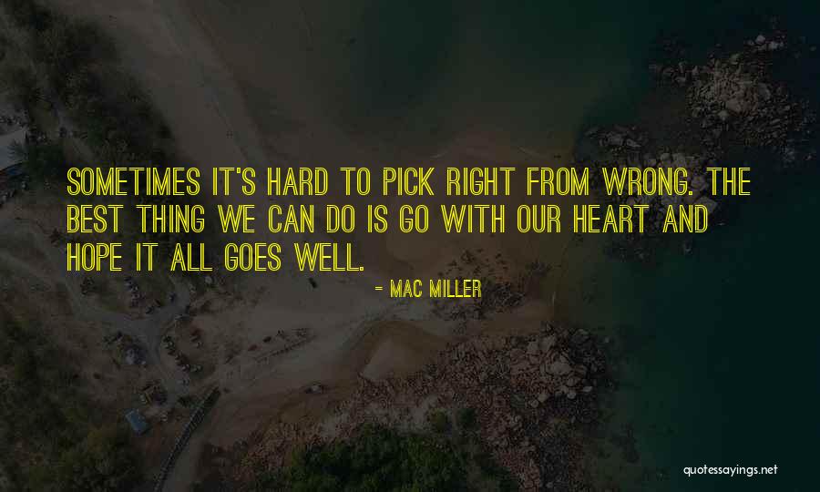 Sometimes It's Hard To Do The Right Thing Quotes By Mac Miller