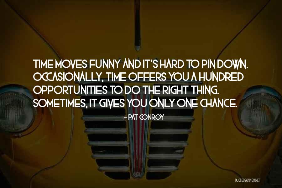 Sometimes It's Hard To Do The Right Thing Quotes By Pat Conroy