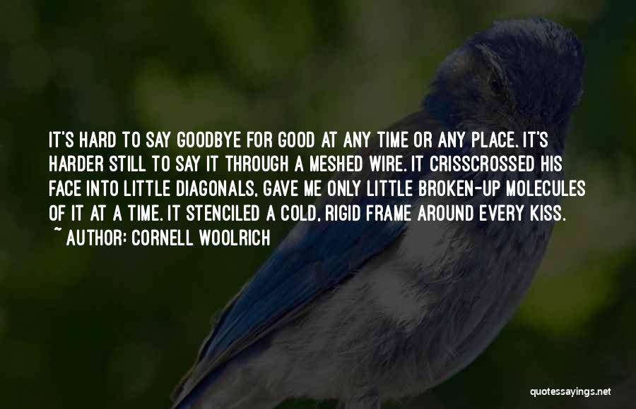 Sometimes It's Hard To Say Goodbye Quotes By Cornell Woolrich