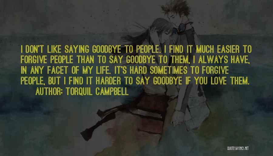 Sometimes It's Hard To Say Goodbye Quotes By Torquil Campbell