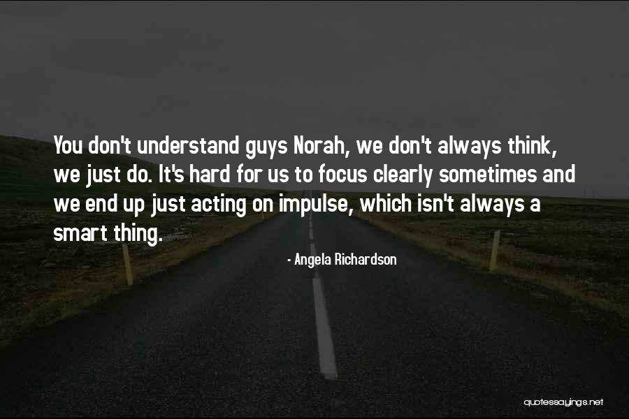 Sometimes It's Hard To Understand Quotes By Angela Richardson Sometimes It's Hard To Understand Quotes By Angela Richardson