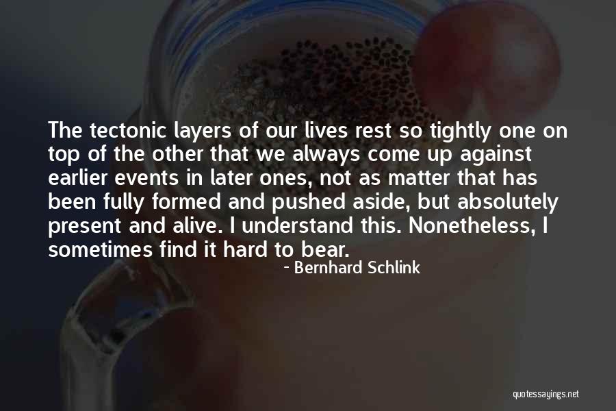 Sometimes It's Hard To Understand Quotes By Bernhard Schlink Sometimes It's Hard To Understand Quotes By Bernhard Schlink