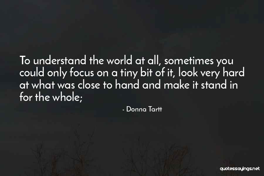 Sometimes It's Hard To Understand Quotes By Donna Tartt Sometimes It's Hard To Understand Quotes By Donna Tartt