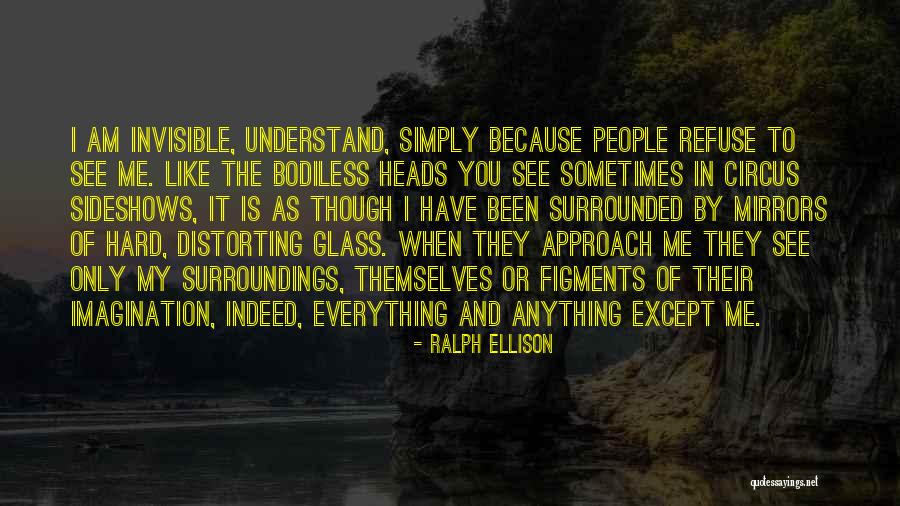 Sometimes It's Hard To Understand Quotes By Ralph Ellison Sometimes It's Hard To Understand Quotes By Ralph Ellison