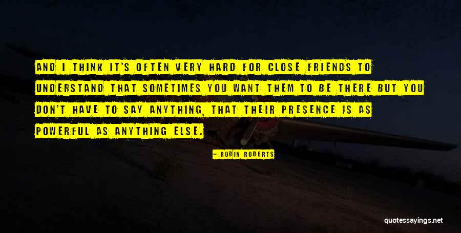 Sometimes It's Hard To Understand Quotes By Robin Roberts Sometimes It's Hard To Understand Quotes By Robin Roberts