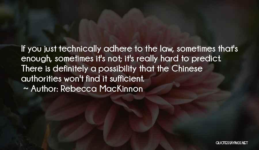 Sometimes It's Just Not Enough Quotes By Rebecca MacKinnon