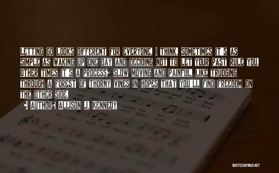 Sometimes It's Letting Go Quotes By Allison J. Kennedy
