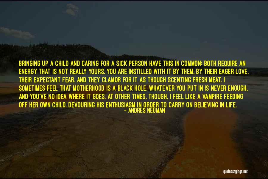 Sometimes It's Never Enough Quotes By Andres Neuman Sometimes It's Never Enough Quotes By Andres Neuman