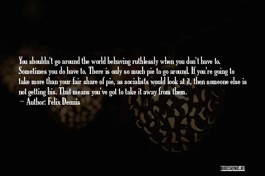 Sometimes It's Not Fair Quotes By Felix Dennis