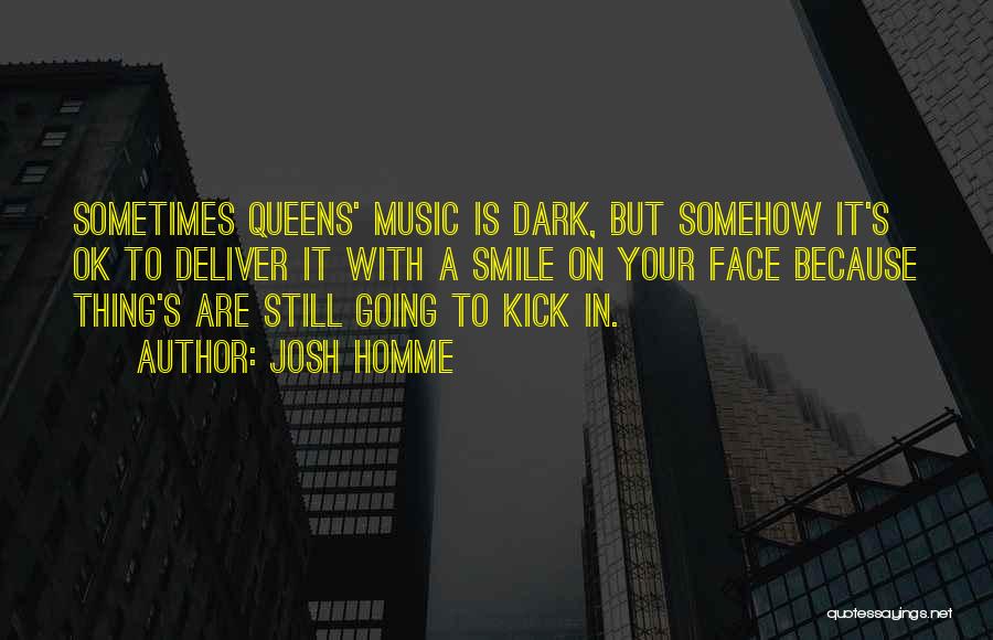 Sometimes It's Ok Quotes By Josh Homme