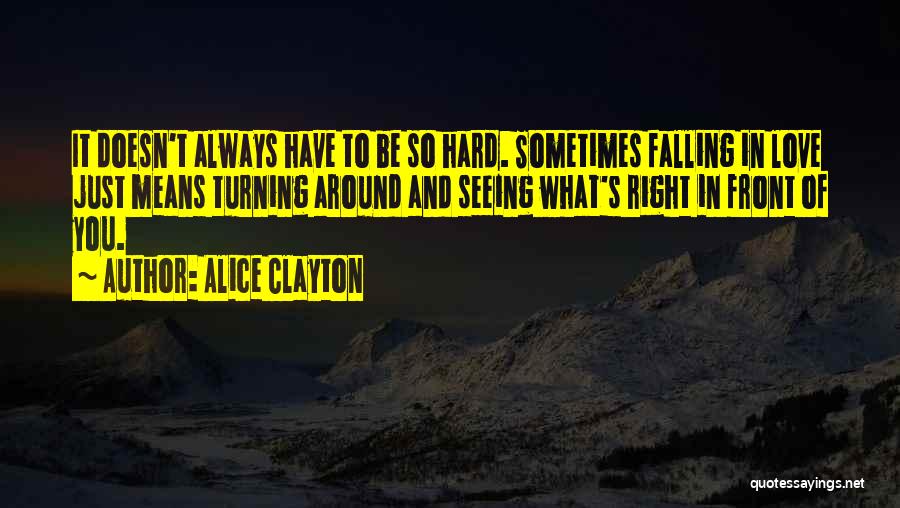 Sometimes It's Right In Front Of You Quotes By Alice Clayton