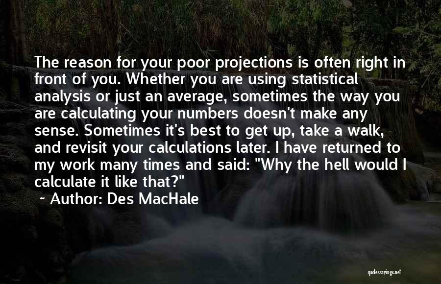 Sometimes It's Right In Front Of You Quotes By Des MacHale