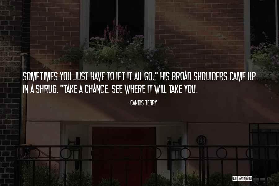 Sometimes Just Let It Go Quotes By Candis Terry Sometimes Just Let It Go Quotes By Candis Terry