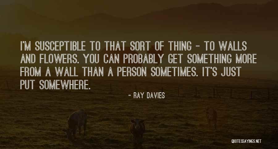 Sometimes Just Sometimes Quotes By Ray Davies