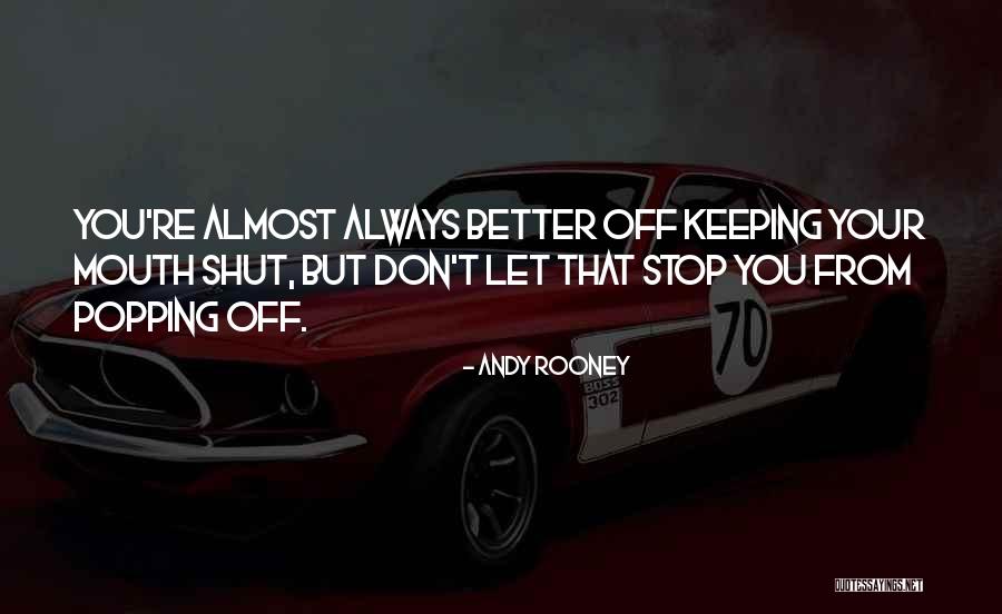 Sometimes Keeping Your Mouth Shut Quotes By Andy Rooney Sometimes Keeping Your Mouth Shut Quotes By Andy Rooney