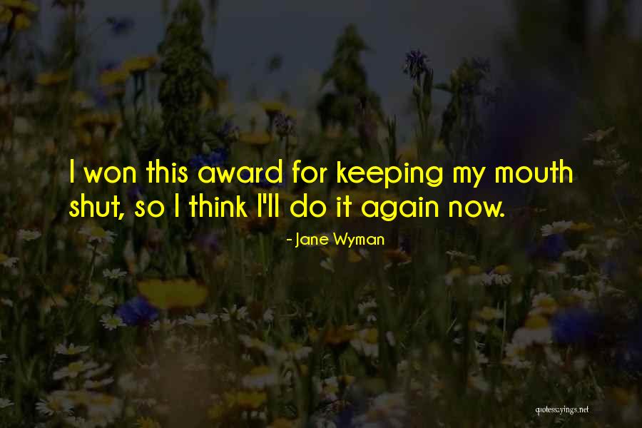 Sometimes Keeping Your Mouth Shut Quotes By Jane Wyman Sometimes Keeping Your Mouth Shut Quotes By Jane Wyman