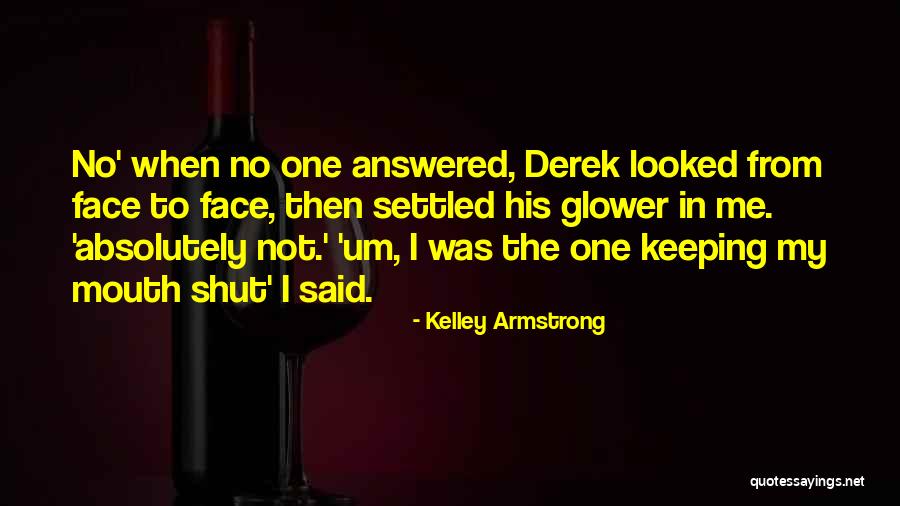 Sometimes Keeping Your Mouth Shut Quotes By Kelley Armstrong Sometimes Keeping Your Mouth Shut Quotes By Kelley Armstrong