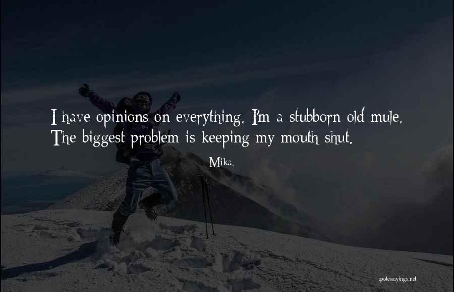 Sometimes Keeping Your Mouth Shut Quotes By Mika. Sometimes Keeping Your Mouth Shut Quotes By Mika.