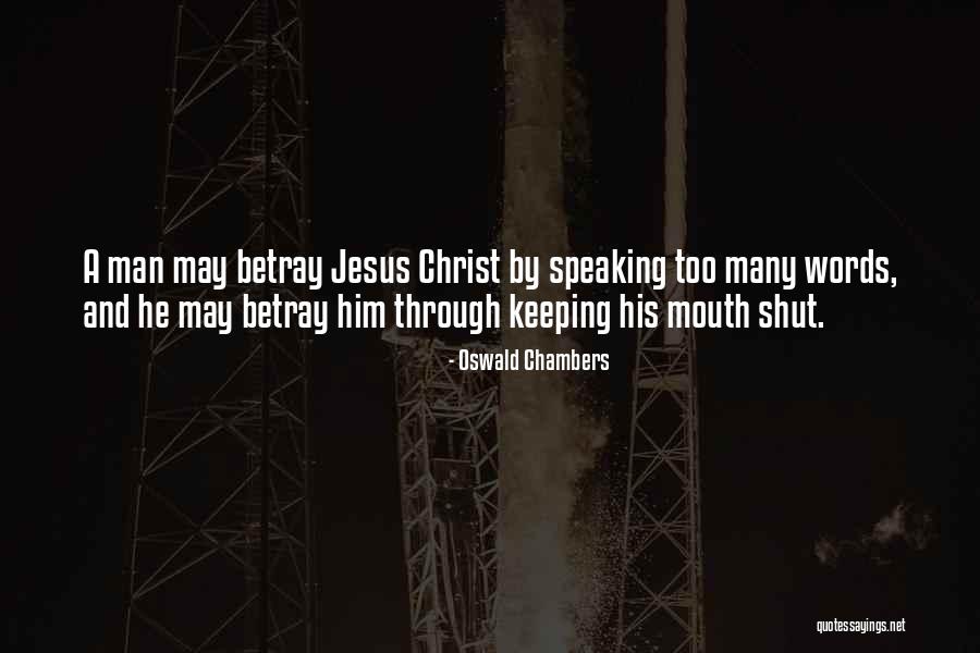 Sometimes Keeping Your Mouth Shut Quotes By Oswald Chambers Sometimes Keeping Your Mouth Shut Quotes By Oswald Chambers