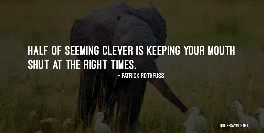 Sometimes Keeping Your Mouth Shut Quotes By Patrick Rothfuss Sometimes Keeping Your Mouth Shut Quotes By Patrick Rothfuss