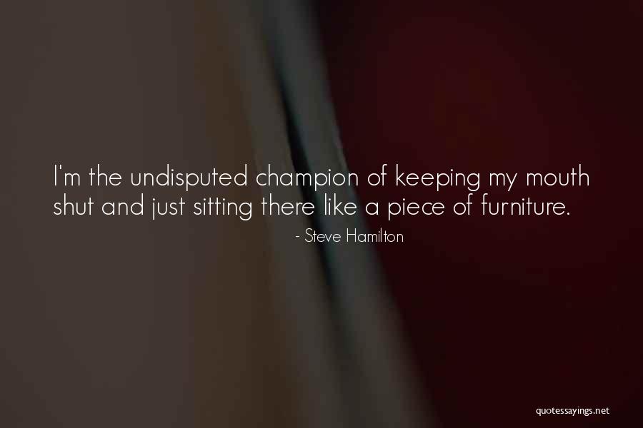 Sometimes Keeping Your Mouth Shut Quotes By Steve Hamilton Sometimes Keeping Your Mouth Shut Quotes By Steve Hamilton