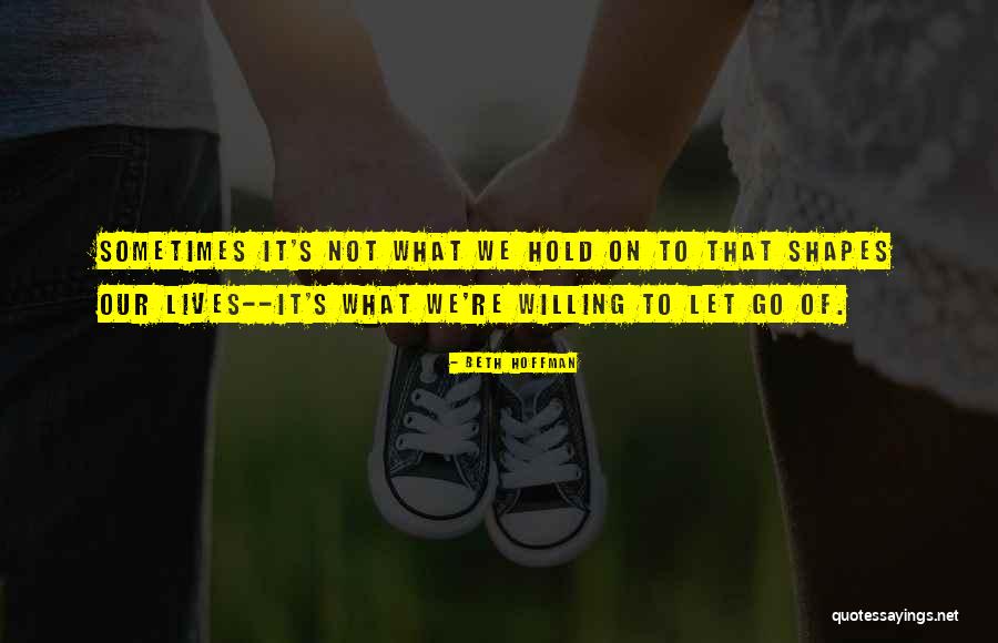 Sometimes Let It Go Quotes By Beth Hoffman Sometimes Let It Go Quotes By Beth Hoffman