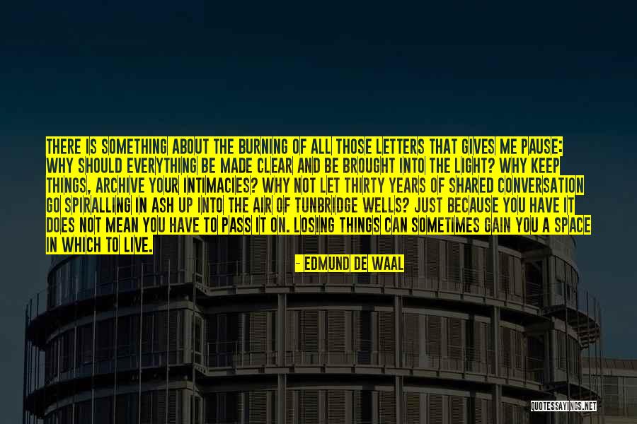 Sometimes Let It Go Quotes By Edmund De Waal Sometimes Let It Go Quotes By Edmund De Waal