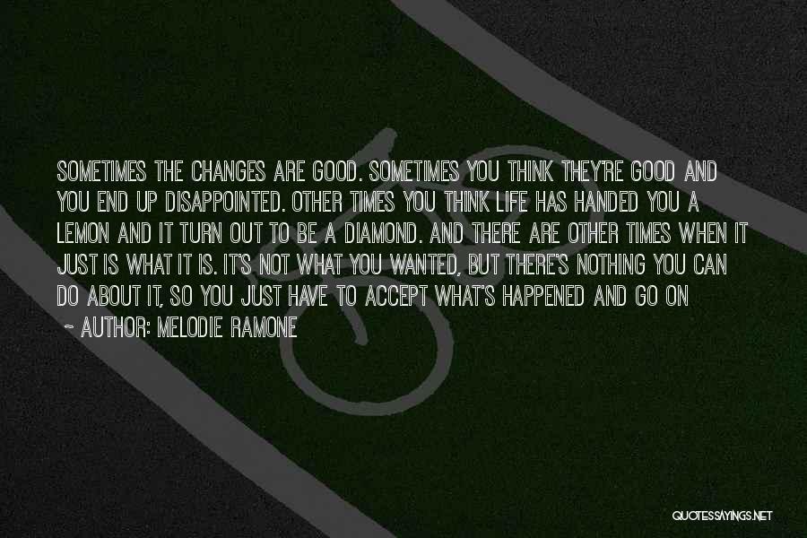 Sometimes Life Changes Quotes By Melodie Ramone