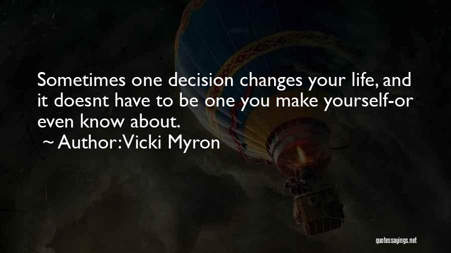 Sometimes Life Changes Quotes By Vicki Myron