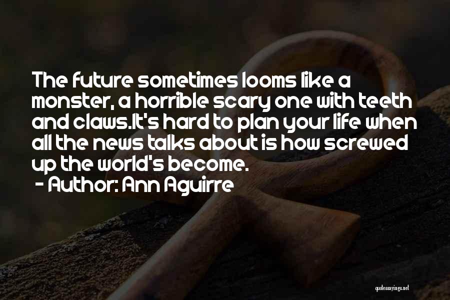 Sometimes Life Hard Quotes By Ann Aguirre