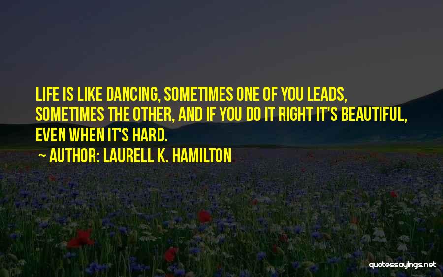 Sometimes Life Hard Quotes By Laurell K. Hamilton