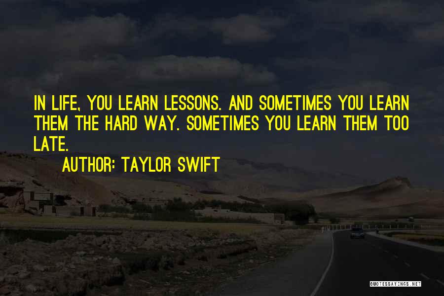 Sometimes Life Hard Quotes By Taylor Swift