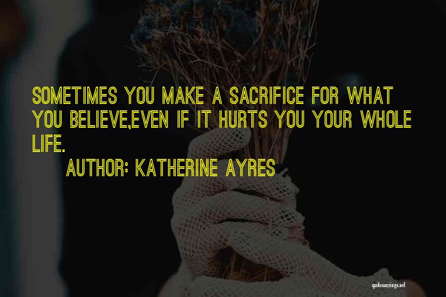 Sometimes Life Hurts Quotes By Katherine Ayres