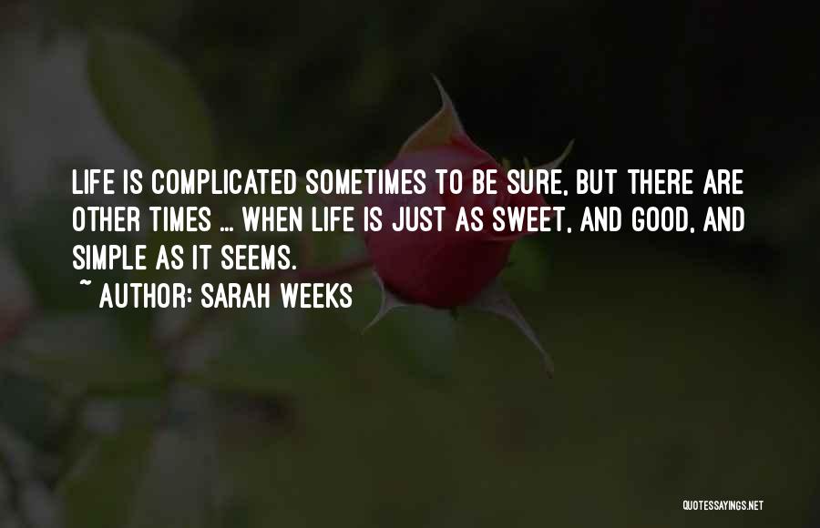 Sometimes Life Is Complicated Quotes By Sarah Weeks