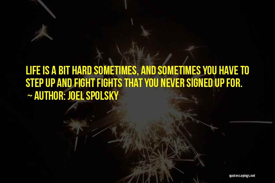 Sometimes Life Is Hard Quotes By Joel Spolsky