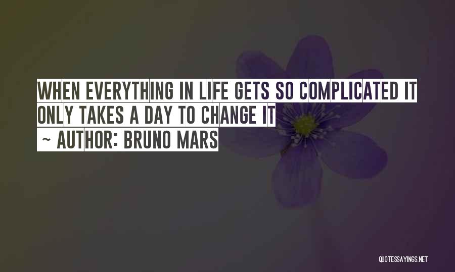 Sometimes Life Is So Complicated Quotes By Bruno Mars