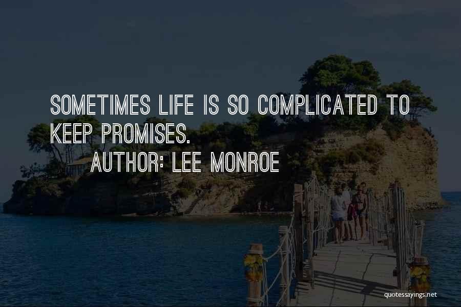 Sometimes Life Is So Complicated Quotes By Lee Monroe