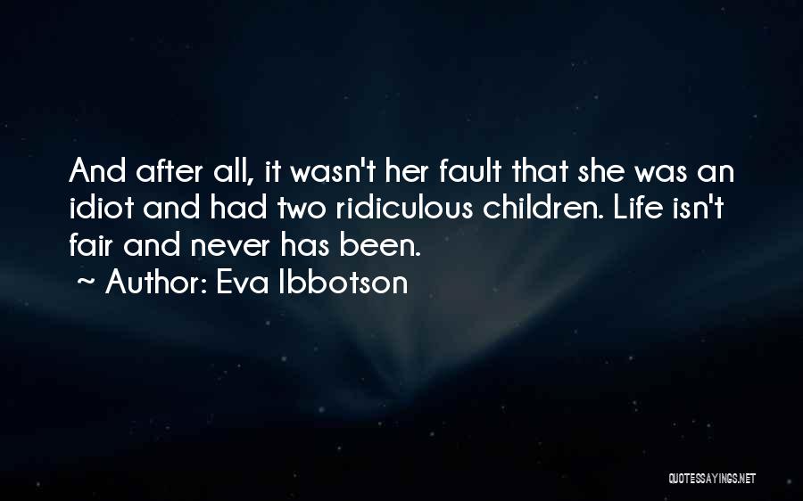 Sometimes Life Isn Fair Quotes By Eva Ibbotson