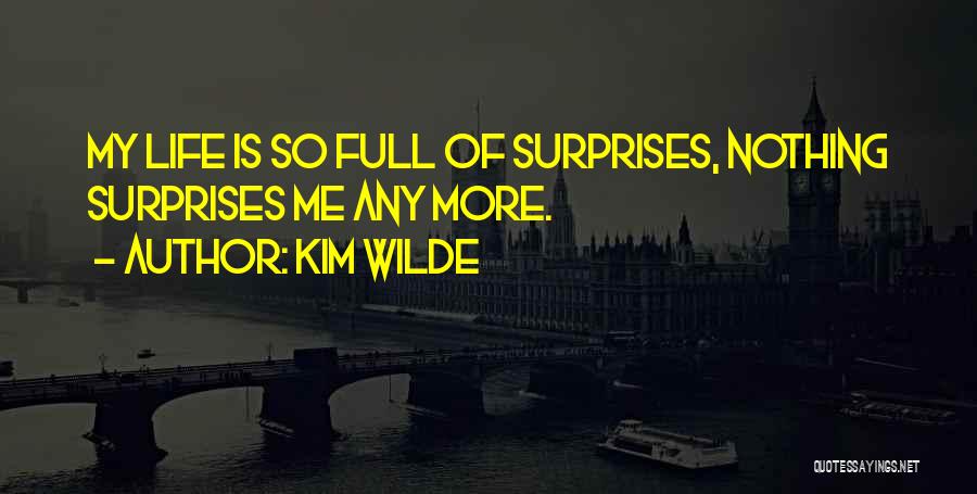 Sometimes Life Surprises You Quotes By Kim Wilde