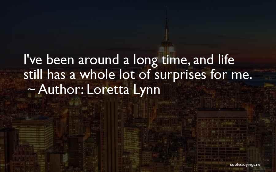 Sometimes Life Surprises You Quotes By Loretta Lynn