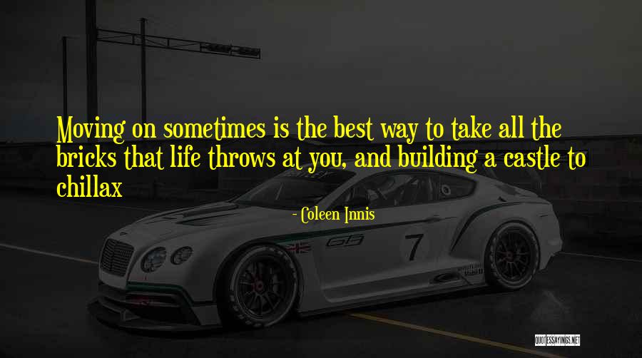 Sometimes Life Throws Quotes By Coleen Innis Sometimes Life Throws Quotes By Coleen Innis